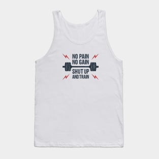 No Pain, No Gain. Shut Up And Train. Sport, Lifestyle. Funny Motivational Quote. Humor Tank Top